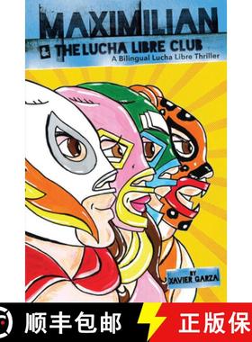 预订 Maximilian & the Lucha Libre Club (Max's Lucha Libre Adventures #3) / Maximilian Y El Club de Lu... [9781941026410]