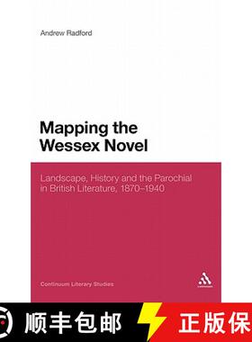预订 Mapping the Wessex Novel: Landscape, History and the Parochial in British Literature, 1870-1940 [9780826439680]