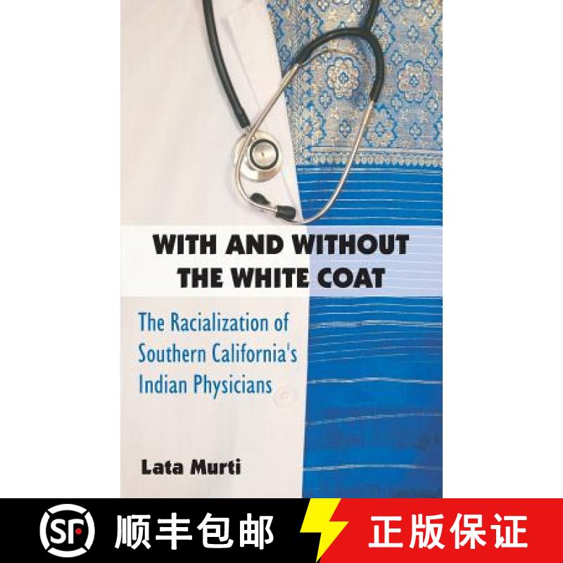 【2-3周达】With and Without the White Coat: The Racialization of Southern California's Indian Physicians [9781612334264]