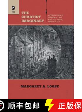 预订 The Chartist Imaginary: Literary Form in Working-Class Political Theory and Practice [9780814252833]