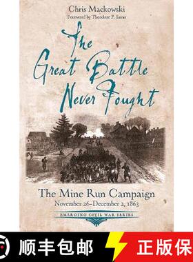 【3-4周达】The Great Battle Never Fought: The Mine Run Campaign, November 26 - December 2, 1863 [9781611214079]