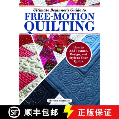 【3-4周达】Ultimate Beginner's Guide to Free-Motion Quilting: How to Add Texture, Design, and Style t... [9781639810383]