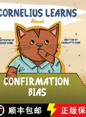 【3-4周达】Cornelius Learns About Confirmation Bias: A Children's Book About Being Open-Minded and Li... [9781647433659]