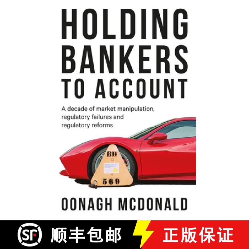 【4周达】Holding bankers to account: A decade of market manipulation, regulatory failures and regula...[9781526119438]