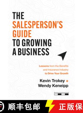 【3-4周达】The Salesperson's Guide to Growing a Business: Lessons from the Benefits and Insurance Ind... [9781642258059]