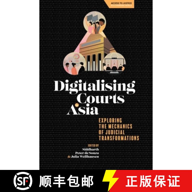 【2-3周达】Digitalising Courts in Asia: Exploring the Mechanics of Judicial Transformations [9781399547611]