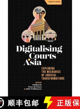【3-4周达】Digitalising Courts in Asia: Exploring the Mechanics of Judicial Transformations [9781399547611]
