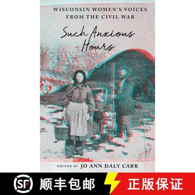 【3-4周达】Such Anxious Hours – Wisconsin Women`s Voices from the Civil War [9780299324209]