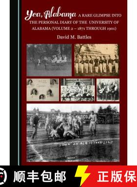 预订 Yea, Alabama! a Rare Glimpse Into the Personal Diary of the University of Alabama (Volume 2 - 18... [9781443897464]