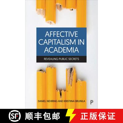【2-3周达】精装 Affective Capitalism in Academia – Revealing Publi c Secrets [9781447357841]