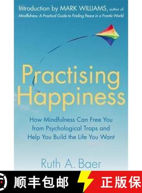【3-4周达】Practising Happiness: How Mindfulness Can Free You From Psychological Traps and Help You B... [9781780334387]