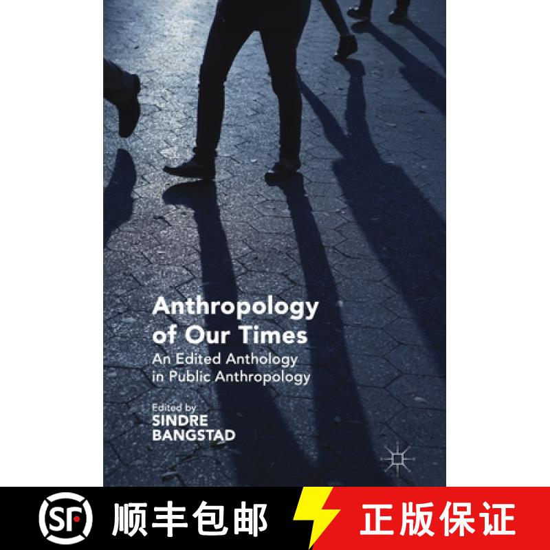 【3-4周达】Anthropology of Our Times : An Edited Anthology in Public Anthropology [9781349711499]