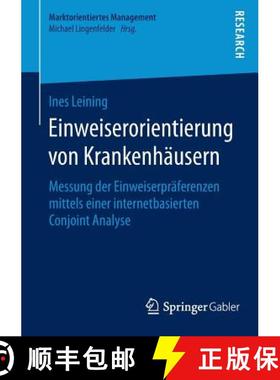 【3-4周达】Einweiserorientierung von Krankenhäusern : Messung der Einweiserpräferenzen mittels eine... [9783658070823]
