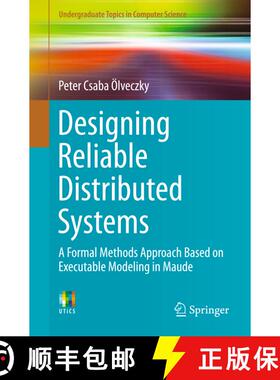 【3-4周达】Designing Reliable Distributed Systems: A Formal Methods Approach Based on Executable Mode... [9781447166863]