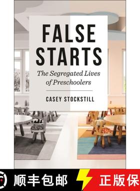 【3-4周达】False Starts: The Segregated Lives of Preschoolers [9781479815005]