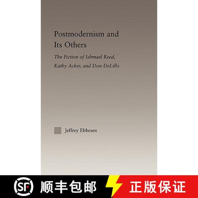 【3-4周达】Postmodernism and its Others : The Fiction of Ishmael Reed, Kathy Acker, and Don DeLillo [9780415802925]