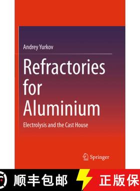 【3-4周达】Refractories for Aluminium: Electrolysis and the Cast House [9783319349343]