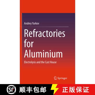 【3-4周达】Refractories for Aluminium: Electrolysis and the Cast House [9783319349343]