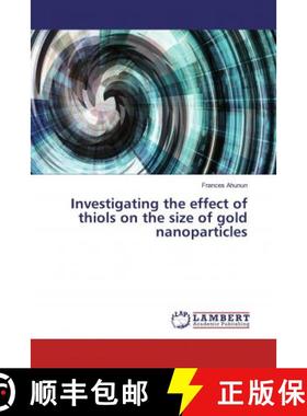 预订 Investigating the effect of thiols on the size of gold nanoparticles [9786200216380]