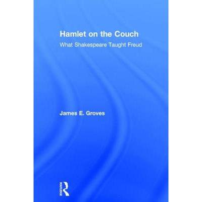 【4周达】Hamlet on the Couch: What Shakespeare Taught Freud [9781138556270]