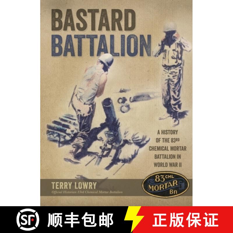 预订 Bastard Battalion: A History of the 83rd Chemical Mortar Battalion in World War II [9780996576413]