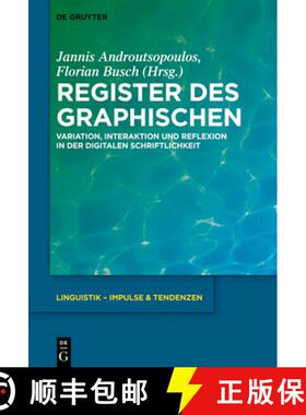 预订 Register Des Graphischen: Variation, Interaktion Und Reflexion in Der Digitalen Schriftlichkeit [9783110673234]