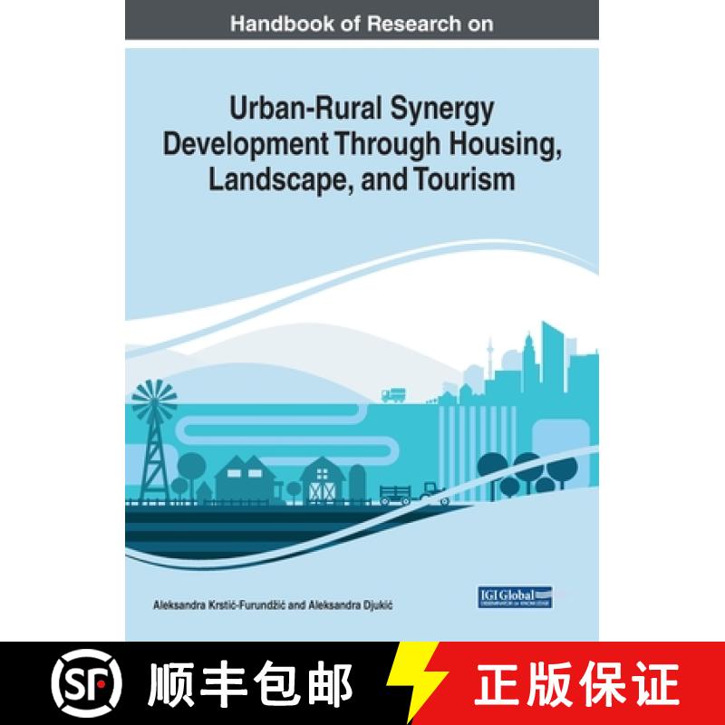 【3-4周达】Handbook of Research on Urban-Rural Synergy Development Through Housing, Landscape, and To... [9781522599326]