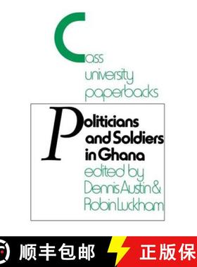 【3-4周达】Politicians and Soldiers in Ghana 1966-1972 [9780714640198]