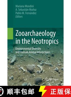 【3-4周达】Zooarchaeology in the Neotropics: Environmental diversity and human-animal interactions [9783319861340]