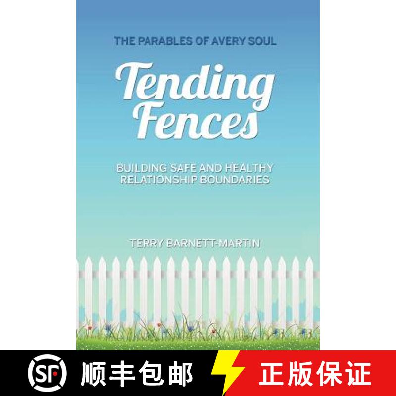 【2-3周达】Tending Fences: Building Safe and Healthy Relationship Boundaries; The Parables of Avery Soul [9780991072743]