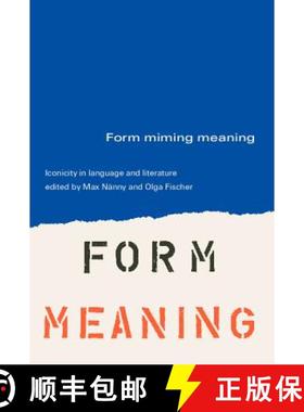 【3-4周达】Form Miming Meaning: Iconicity in Language and Literature [9789027221797]