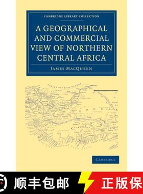 【3-4周达】Geographical and Commercial View of Northern Central Africa: Containing a Particular Accou... [9781108031271]