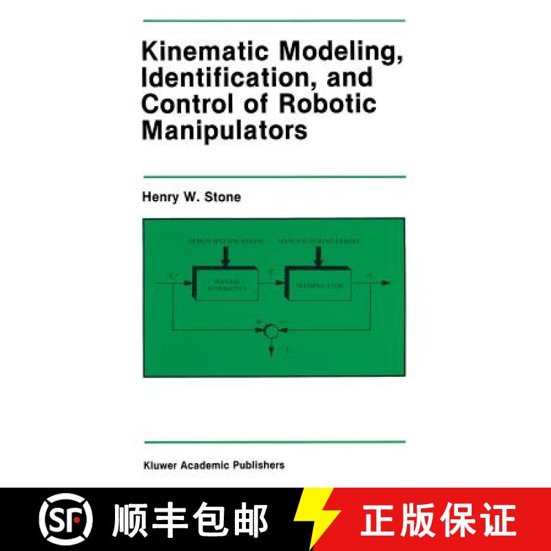 【3-4周达】Kinematic Modeling, Identification, and Control of Robotic Manipulators [9781461291930]