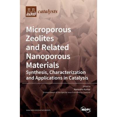 【4周达】Microporous Zeolites and Related Nanoporous Materials: Synthesis, Characterization and Appli... [9783036536019]