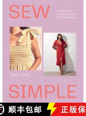 【3-4周达】Sew Simple: A Beginner's Guide to Sewing 20 Chic Projects [9781837833030]