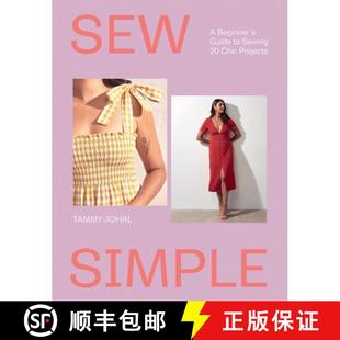 【3-4周达】Sew Simple: A Beginner's Guide to Sewing 20 Chic Projects [9781837833030]