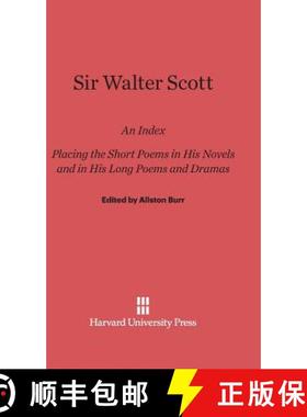 预订 Sir Walter Scott: An Index Placing the Short Poems in His Novels and in His Long Poems and Dramas [9780674365636]