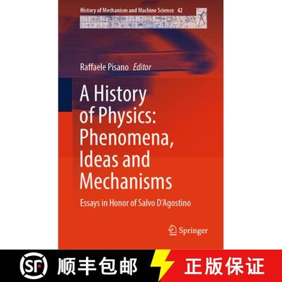 【3-4周达】A History of Physics: Phenomena, Ideas and Mechanisms : Essays in Honor of Salvo D'Agostino [9783031261732]