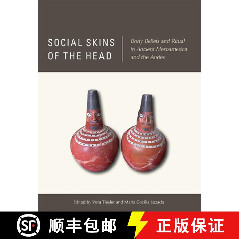 【3-4周达】Social Skins of the Head: Body Beliefs and Ritual in Ancient Mesoamerica and the Andes [9780826359636]