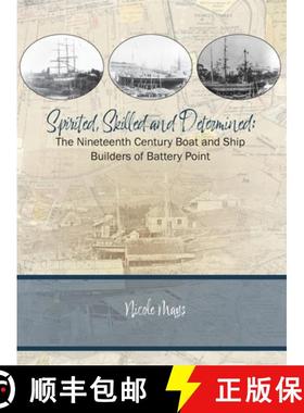 预订 Spirited, Skilled and Determined: The Nineteenth Century Boat and Ship Builders of Battery Point [9781763725904]