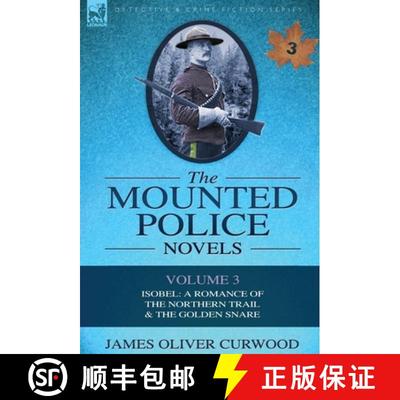 【3-4周达】The Mounted Police Novels: Volume 3-Isobel: A Romance of the Northern Trail & the Golden S... [9780857060969]