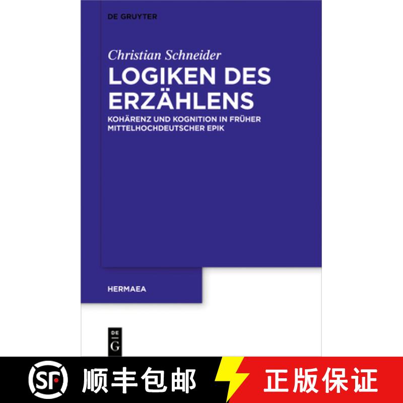 【3-4周达】Logiken Des Erzählens: Kohärenz Und Kognition in Früher Mittelhochdeutscher Epik [9783110591910]