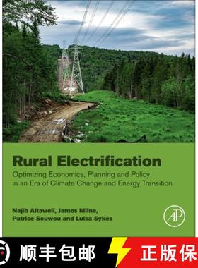 【3-4周达】Rural Electrification: Optimizing Economics, Planning and Policy in an Era of Climate Chan... [9780128224038]