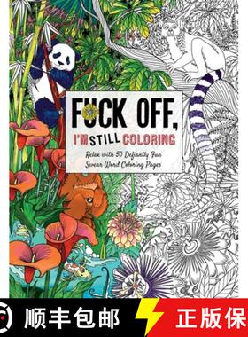 【3-4周达】Fuck Off, I'm Still Coloring: Relax with 50 Defiantly Fun Swear Word Coloring Pages [9781604339659]