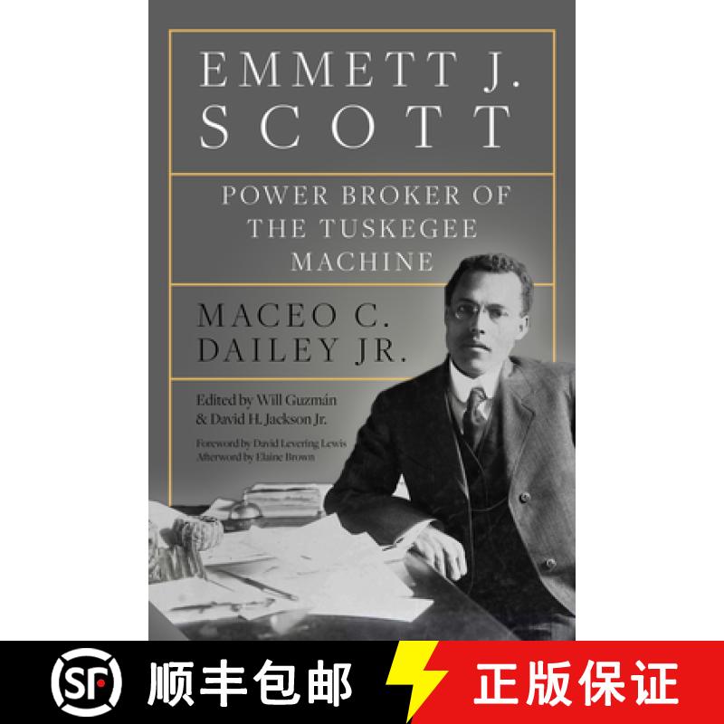 【3-4周达】Emmett J. Scott: Power Broker of the Tuskegee Machine [9781682831236]