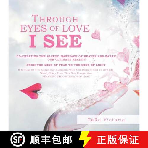【3-4周达】Through Eyes of Love I See: Co-Creating the Sacred Marriage of Heaven and Earth Our Ultima... [9781452507453]