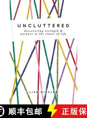 预订 Uncluttered: Discovering Strength and Purpose in the Chaos of Life [9781632960276]