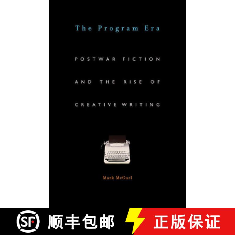 【4周达】The Program Era: Postwar Fiction and the Rise of Creative Writing [9780674062092]