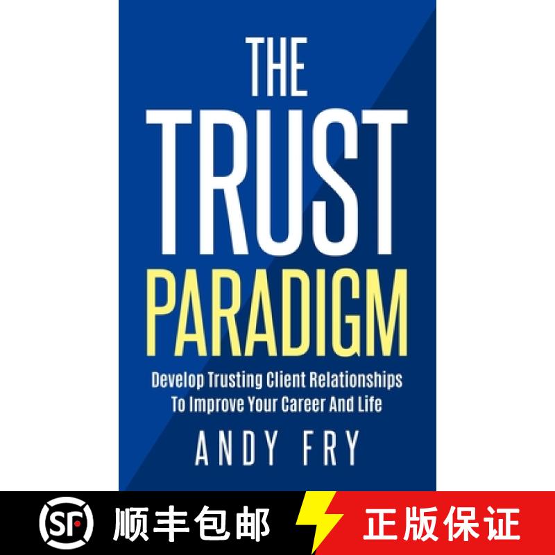 【3-4周达】The Trust Paradigm: Develop Trusting Client Relationships To Improve Your Career And Life [9780999535417]