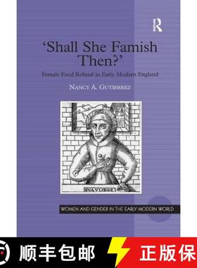 【3-4周达】'Shall She Famish Then?': Female Food Refusal in Early Modern England [9781840142402]